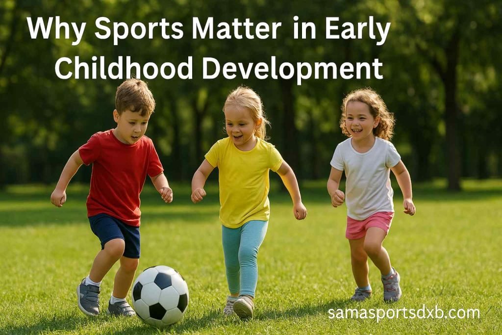Why Sports Matter in Early Childhood Development