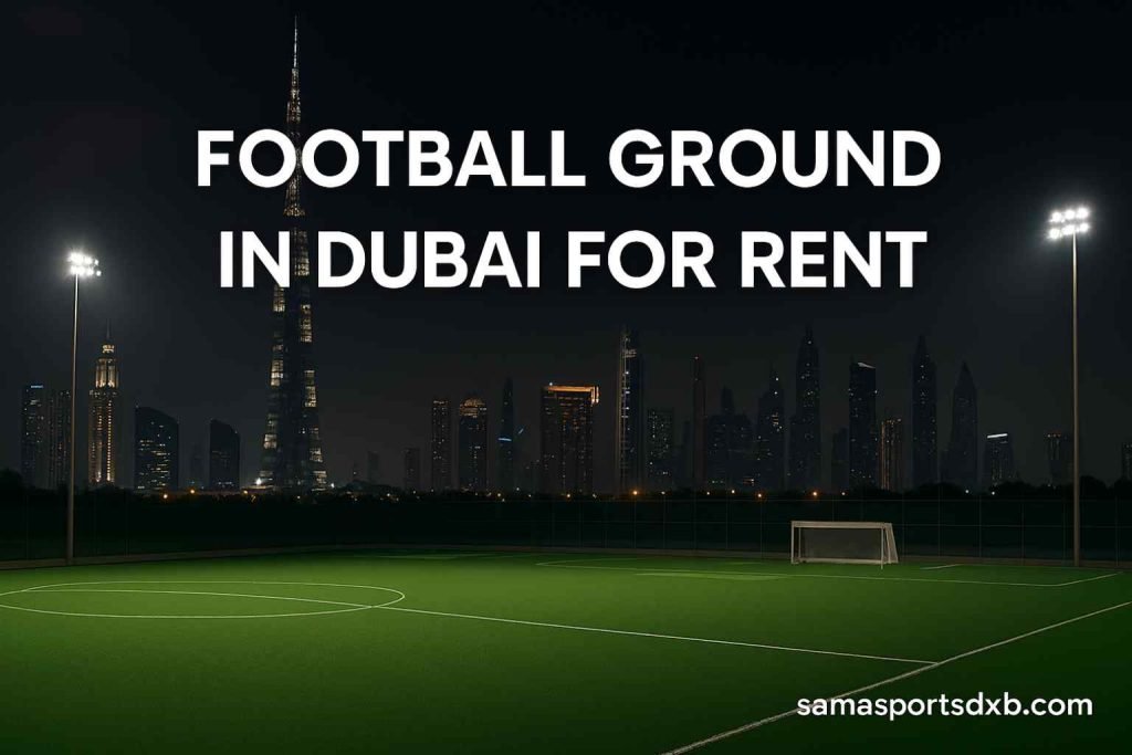 Football Ground in Dubai for Rent
